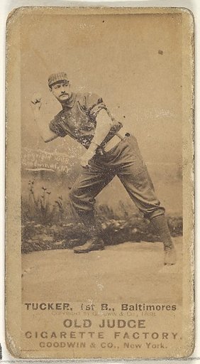 Tucker, 1st Base, Baltimore Orioles, from the Old Judge series (N172) for Old Judge Cigarettes