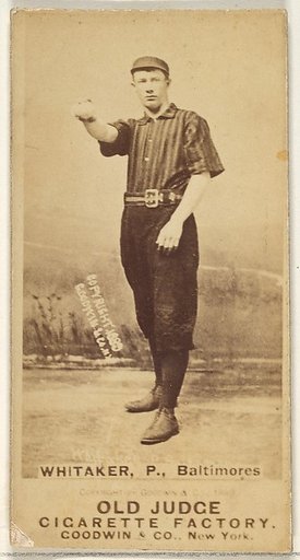 Whitaker, Pitcher, Baltimore Orioles, from the Old Judge series (N172) for Old Judge Cigarettes