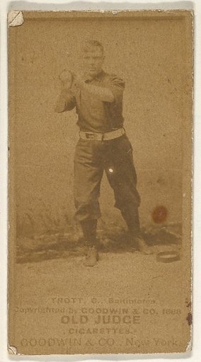 Trott, Catcher, Baltimore Orioles, from the Old Judge series (N172) for Old Judge Cigarettes