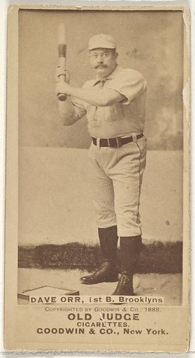 Dave Orr, 1st Base, Brooklyn Bridegrooms, from the Old Judge series (N172) for Old Judge Cigarettes