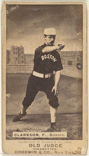Clarkson, Pitcher, Boston, from the Old Judge series (N172) for Old Judge Cigarettes