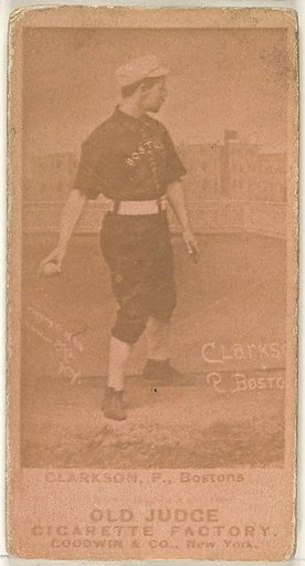 Clarkson, Pitcher, Boston, from the Old Judge series (N172) for Old Judge Cigarettes