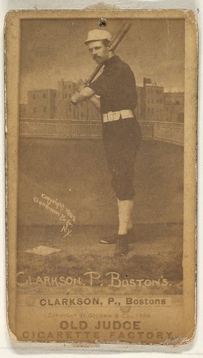 Clarkson, Pitcher, Boston, from the Old Judge series (N172) for Old Judge Cigarettes