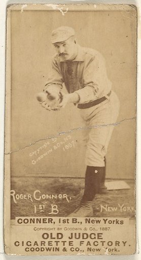 Roger Connor, 1st Base, New York, from the Old Judge series (N172) for Old Judge Cigarettes