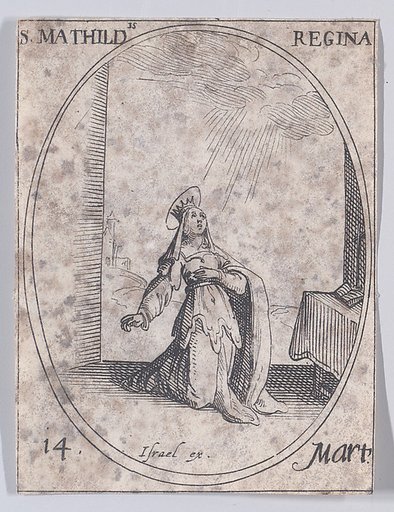 Ste. Mathilde, reine (St. Matilda, Queen), March 14th, from "Les Images De Tous Les Saincts et Saintes de L'Année" (Images of All of the Saints and Religious Events of the Year)