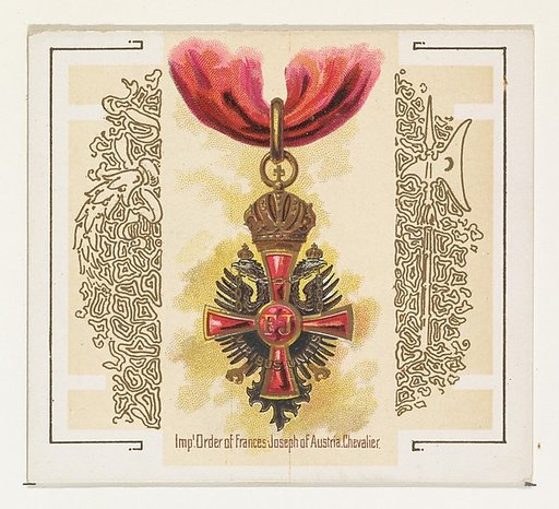 Imperial Order of Frances Joseph of Austria, Chevalier, from the World's Decorations series (N44) for Allen & Ginter Cigarettes
