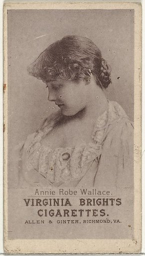 Annie Robe Wallace, from the Actresses series (N67) promoting Virginia Brights Cigarettes for Allen & Ginter brand tobacco products