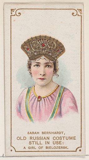 Sarah Bernhardt in an Old Russian Costume as a Girl of Bielozersk, from the set Actors and Actresses, First Series (N70) for Duke brand cigarettes