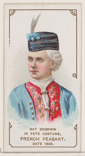 Nat Goodwin in Fete Costume of French Peasant of 1820, from the set Actors and Actresses, First Series (N70) for Duke brand cigarettes
