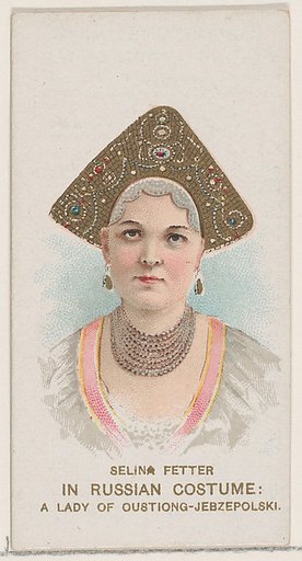 Selina Fetter in Russian Costume of a Lady of Oustiong-Jebzepolski, from the set Actors and Actresses, First Series (N70) for Duke brand cigarettes