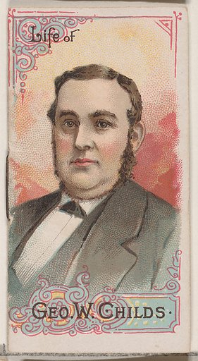 Life of George W. Childs, from the Histories of Poor Boys and Famous People series of booklets (N79) for Duke brand cigarettes