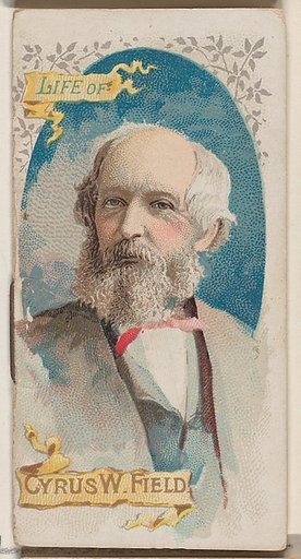 Life of Cyrus West Field, from the Histories of Poor Boys and Famous People series of booklets (N79) for Duke brand cigarettes