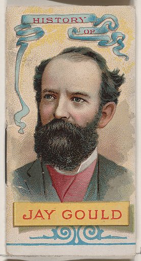 History of Jay Gould, from the Histories of Poor Boys and Famous People series of booklets (N79) for Duke brand cigarettes