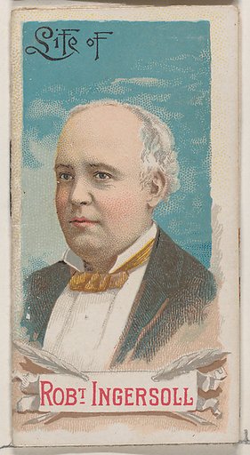 Life of Colonel Robert Green Ingersoll, from the Histories of Poor Boys and Famous People series of booklets (N79) for Duke brand cigarettes