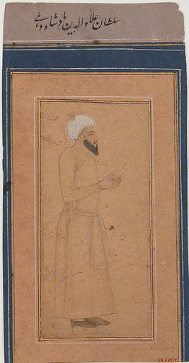 Portrait of Sultan 'Ala-ud-Din, Padshah of Delhi