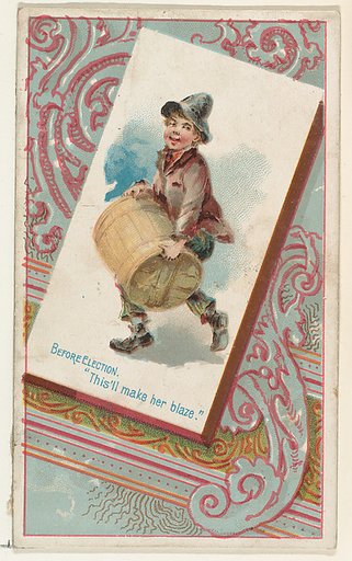 Before Election, "This'll make her blaze," from the Terrors of America set (N136) issued by Duke Sons & Co. to promote Honest Long Cut Tobacco