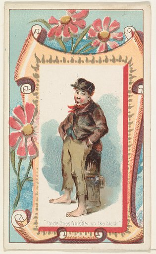 "I'm de Boss Whistler on the block," from the Terrors of America set (N136) issued by Duke Sons & Co. to promote Honest Long Cut Tobacco