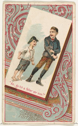 "Ah, go hit a feller yer size!," from the Terrors of America set (N136) issued by Duke Sons & Co. to promote Honest Long Cut Tobacco