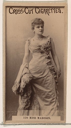 Card Number 170, Miss Madison, from the Actors and Actresses series (N145-2) issued by Duke Sons & Co. to promote Cross Cut Cigarettes