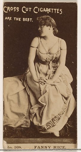 Card Number 108, Fanny Rice, from the Actors and Actresses series (N145-2) issued by Duke Sons & Co. to promote Cross Cut Cigarettes