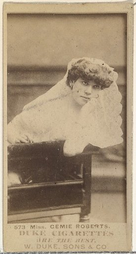 Card Number 573, Miss Cemie Roberts, from the Actors and Actresses series (N145-7) issued by Duke Sons & Co. to promote Duke Cigarettes