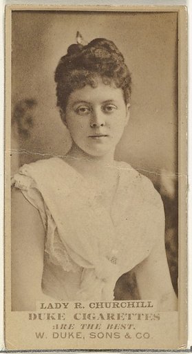 Lady R. Churchill, from the Actors and Actresses series (N145-7) issued by Duke Sons & Co. to promote Duke Cigarettes