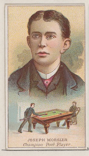 Joseph Morsler, Champion Pool Player, from the Champions of Games and Sports series (N184, Type 2) issued by W.S. Kimball & Co.