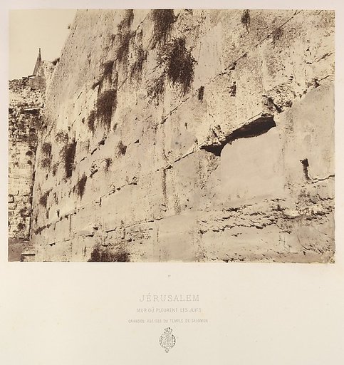Jérusalem. Mur oú pleurent les juifs. Grandes Assises du Temple de Salomon