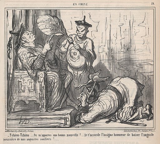 Tchinn-Tchinn..., tu m'apportes une bonne nouvelle! .... je t'accorde l'insigne honeur de honneur de baiser l'auguste poussière de mes augustes souliers!...., from En Chine, published in Le Charivari, December 7, 1859