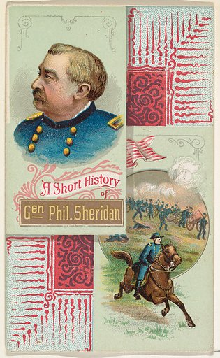 A Short History: General Philip H. Sheridan, from the Histories of Generals series (N114) issued by W. Duke, Sons & Co. to promote Honest Long Cut Smoking and Chewing Tobacco
