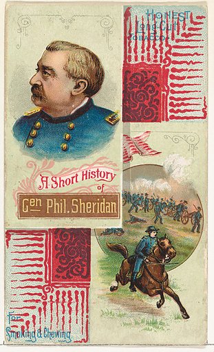 A Short History: General Philip H. Sheridan, from the Histories of Generals series (N114) issued by W. Duke, Sons & Co. to promote Honest Long Cut Smoking and Chewing Tobacco
