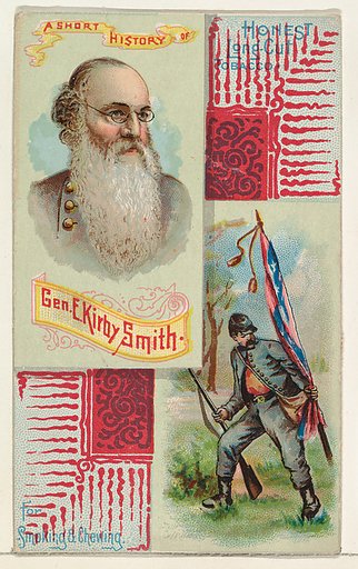 A Short History: General E. Kirby Smith, from the Histories of Generals series (N114) issued by W. Duke, Sons & Co. to promote Honest Long Cut Smoking and Chewing Tobacco