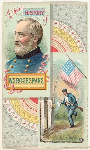 A Short History: General William S. Rosecrans, from the Histories of Generals series (N114) issued by W. Duke, Sons & Co. to promote Honest Long Cut Smoking and Chewing Tobacco