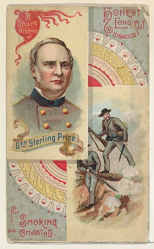 A Short History: General Sterling Price, from the Histories of Generals series (N114) issued by W. Duke, Sons & Co. to promote Honest Long Cut Smoking and Chewing Tobacco