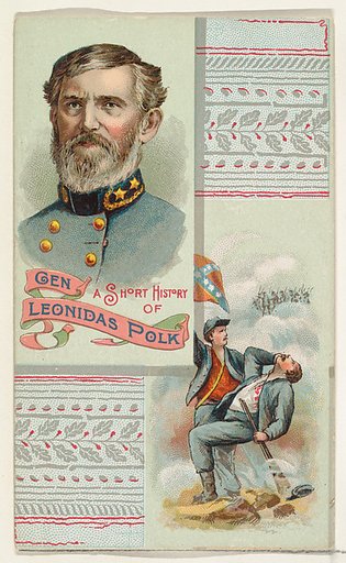 A Short History: General Leonidas Polk, from the Histories of Generals series (N114) issued by W. Duke, Sons & Co. to promote Honest Long Cut Smoking and Chewing Tobacco