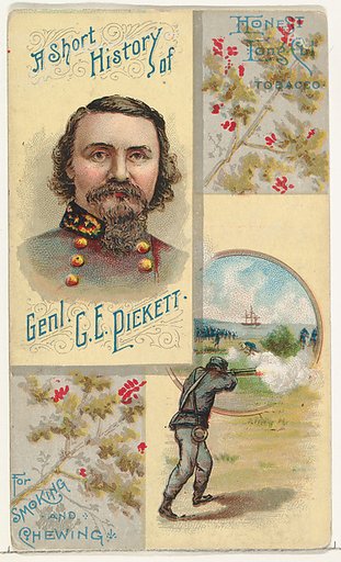 A Short History: General George E. Pickett, from the Histories of Generals series (N114) issued by W. Duke, Sons & Co. to promote Honest Long Cut Smoking and Chewing Tobacco