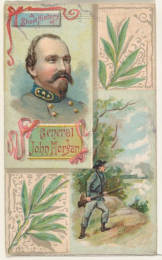A Short History: General John H. Morgan, from the Histories of Generals series (N114) issued by W. Duke, Sons & Co. to promote Honest Long Cut Smoking and Chewing Tobacco