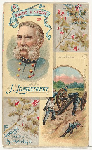 A Short History: General James Longstreet, from the Histories of Generals series (N114) issued by W. Duke, Sons & Co. to promote Honest Long Cut Smoking and Chewing Tobacco