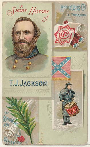 A Short History: General Thomas Jackson, from the Histories of Generals series (N114) issued by W. Duke, Sons & Co. to promote Honest Long Cut Smoking and Chewing Tobacco