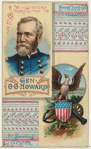 A Short History: General Oliver Otis Howard, from the Histories of Generals series (N114) issued by W. Duke, Sons & Co. to promote Honest Long Cut Smoking and Chewing Tobacco