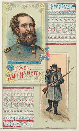 A Short History: General Wade Hampton, from the Histories of Generals series (N114) issued by W. Duke, Sons & Co. to promote Honest Long Cut Smoking and Chewing Tobacco
