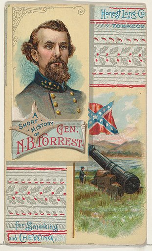 A Short History of General Nathan B. Forrest, from the Histories of Generals series (N114) issued by W. Duke, Sons & Co. to promote Honest Long Cut Smoking and Chewing Tobacco