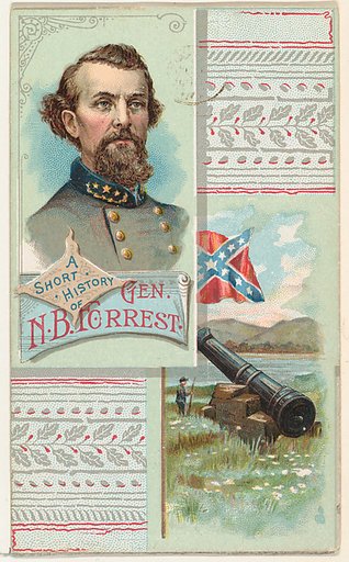 A Short History of General Nathan B. Forrest, from the Histories of Generals series (N114) issued by W. Duke, Sons & Co. to promote Honest Long Cut Smoking and Chewing Tobacco