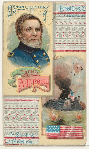 A Short History of General Andrew H. Foote, from the Histories of Generals series (N114) issued by W. Duke, Sons & Co. to promote Honest Long Cut Smoking and Chewing Tobacco