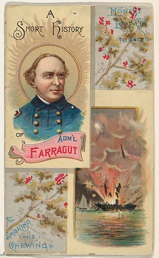 A Short History of Admiral David G. Farragut, from the Histories of Generals series (N114) issued by W. Duke, Sons & Co. to promote Honest Long Cut Smoking and Chewing Tobacco