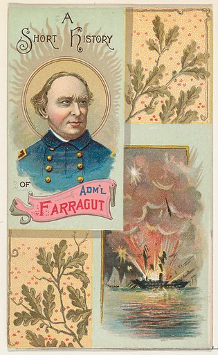 A Short History of Admiral David G. Farragut, from the Histories of Generals series (N114) issued by W. Duke, Sons & Co. to promote Honest Long Cut Smoking and Chewing Tobacco
