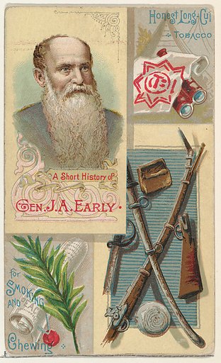 A Short History of General Jubal Anderson Early, from the Histories of Generals series (N114) issued by W. Duke, Sons & Co. to promote Honest Long Cut Smoking and Chewing Tobacco