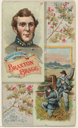A Short History of General Braxton Bragg, from the Histories of Generals series (N114) issued by W. Duke, Sons & Co. to promote Honest Long Cut Smoking and Chewing Tobacco