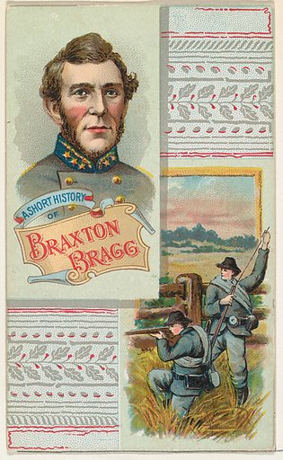 A Short History of General Braxton Bragg, from the Histories of Generals series (N114) issued by W. Duke, Sons & Co. to promote Honest Long Cut Smoking and Chewing Tobacco
