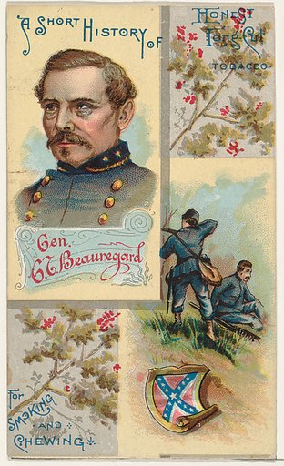 A Short History of General G. T. Beauregard, from the Histories of Generals series (N114) issued by W. Duke, Sons & Co. to promote Honest Long Cut Smoking and Chewing Tobacco